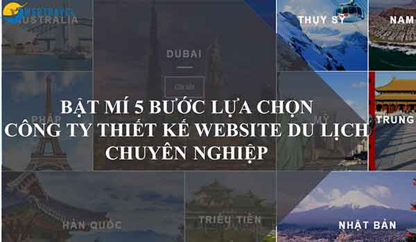 Bật mí 5 bước lựa chọn công ty thiết kế website du lịch chuyên nghiệp