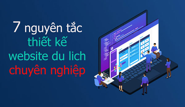 7 nguyên tắc thiết kế website du lịch chuyên nghiệp