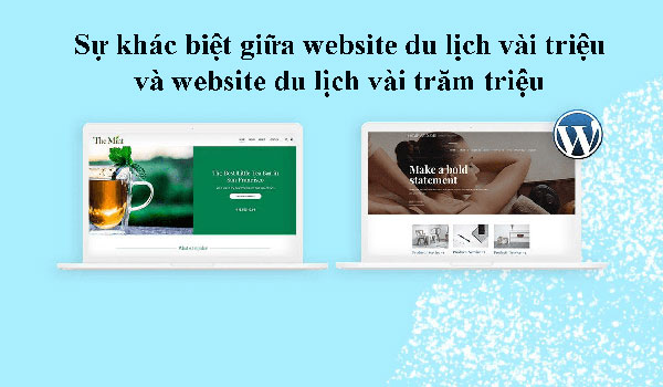 Sự khác biệt giữa website du lịch vài triệu và website du lịch trăm triệu