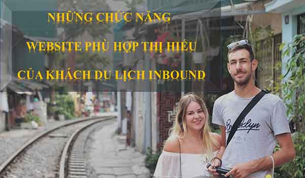 Những chức năng website phù hợp thị hiếu của khách du lịch Inbound